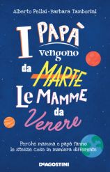 I PAPA' VENGONO DA MARTE, LE MAMME DA VENERE - DADS COME FROM MARS, MUMS FROM VENUS_ NON FICTION